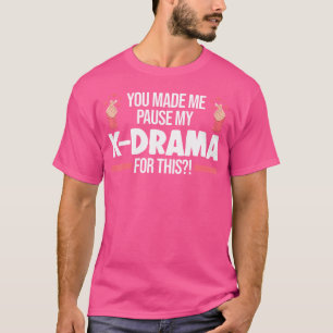 Du hast mich dazu gebracht, mein K-Drama für diese T-Shirt