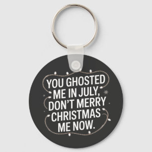 Du hast mich im Juli gehostet Don't Merry Christma Schlüsselanhänger