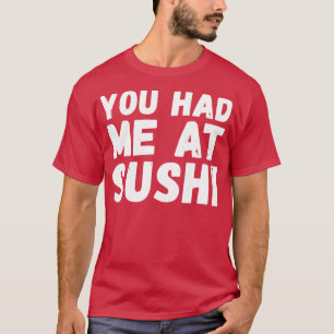 Du hast mich in Sushi gegessen T-Shirt