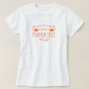 Du hast mich spätestens beim Kürbisgewürz T-Shirt