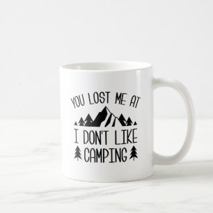 Du hast mich verloren, weil ich kein Camping mag Kaffeetasse