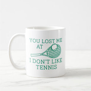Du hast mich verloren, weil ich kein Tennis mag Kaffeetasse
