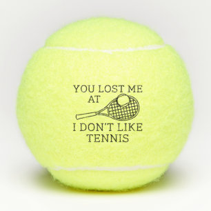 Du hast mich verloren, weil ich kein Tennis mag Tennisbälle