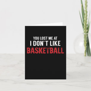 Du hast mich verloren, weil ich keine Basketballbr Karte