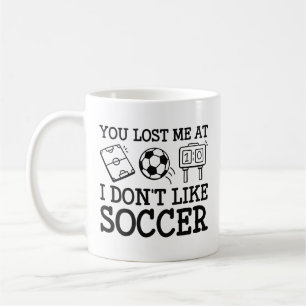 Du hast mich verloren, weil ich keinen Fußball mag Kaffeetasse