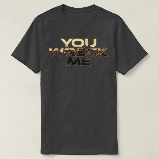 Du hast mich zerstört T-Shirt (Design vorne)