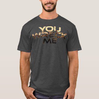 Du hast mich zerstört T-Shirt
