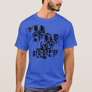 Du hast mir den T - Shirt gestohlen