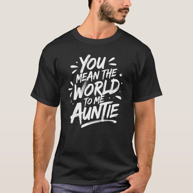 Du hast mir die Welt Gemein, Tante - herzliches Ge T-Shirt (Vorderseite)