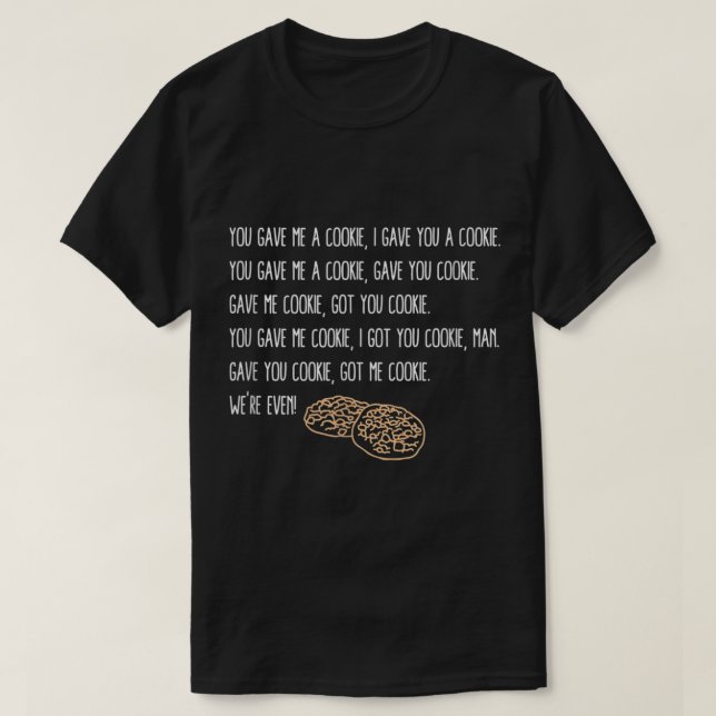 Du hast mir ein Cookie Got T-Shirt (Design vorne)