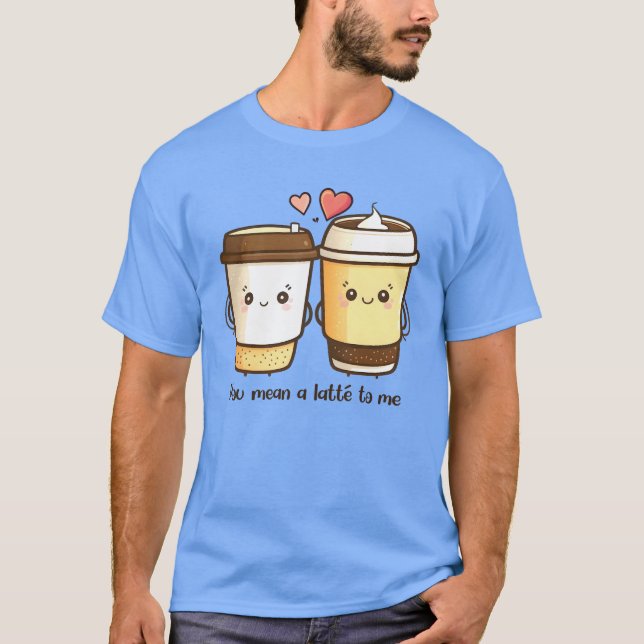 Du hast mir einen Latte-to-Me-Valentinstag-Puff Ge T-Shirt (Vorderseite)