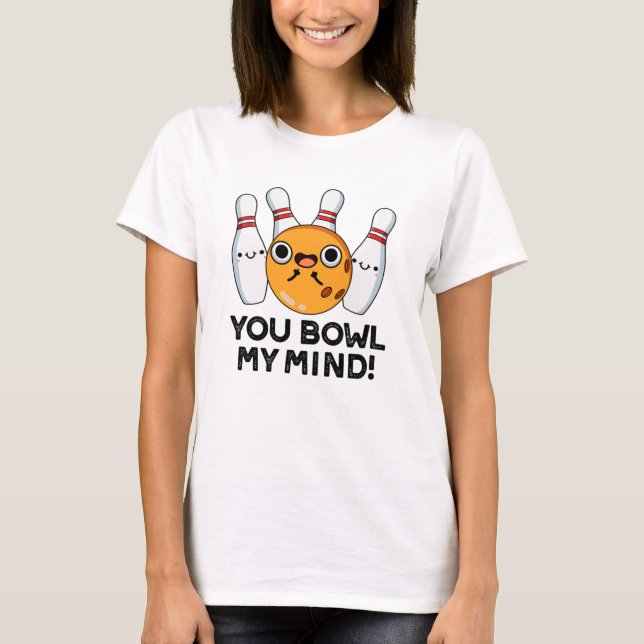 Du hast mir einen lustigen Bowling-Puff gekocht T-Shirt (Vorderseite)