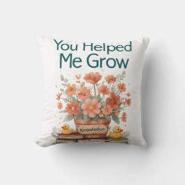 Du hast mir geholfen zu wachsen - Lehrergeschenk Kissen