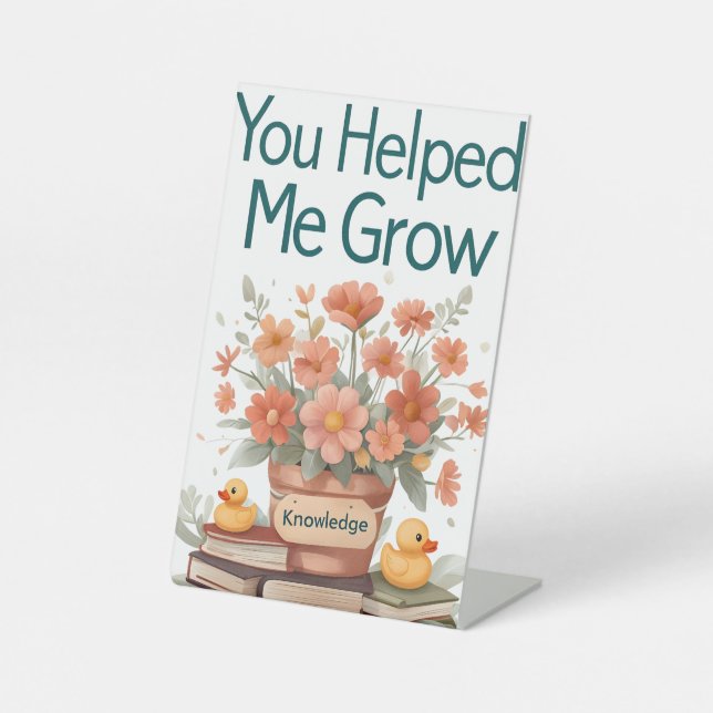 Du hast mir geholfen zu wachsen - Lehrergeschenk Sockelschild (Vorderseite)