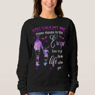Du hast mir im Leben viele Dinge beigebracht, auße Sweatshirt