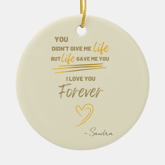 Du hast mir kein Leben gegeben, aber das Leben hat Keramik Ornament (Vorne)