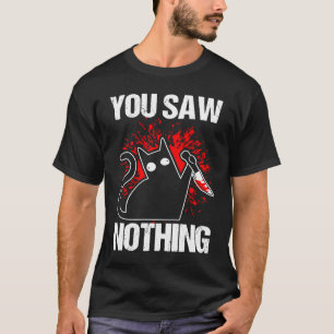 Du hast nichts gesehen Schwarze Katze Sarkasmus Mo T-Shirt