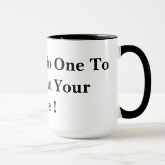 Du hast niemanden, dem du die Schuld geben kannst, Tasse