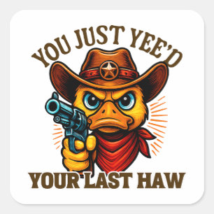 Du hast nur ja deinen letzten Haw, Western Cowboy- Quadratischer Aufkleber