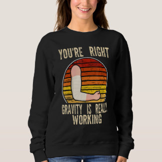 du hast recht die Schwerkraft wirkt gebrochen gebr Sweatshirt