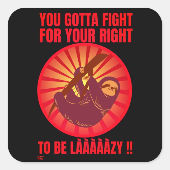 "DU HAST RECHTS GEKÄMPFT", lustiger Faulpelz. Quadratischer Aufkleber (Vorderseite)