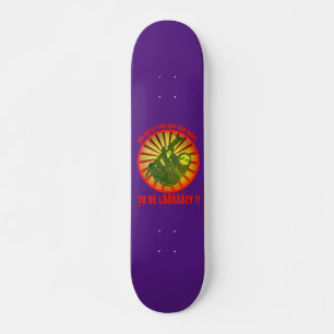 "DU HAST RECHTS GEKÄMPFT", lustiger Faulpelz. Skateboard