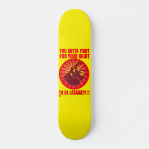 "DU HAST RECHTS GEKÄMPFT", lustiger Faulpelz. Skateboard