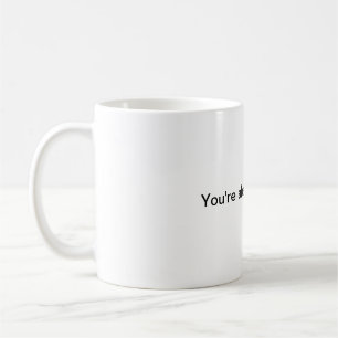 Du hast völlig recht. kaffeetasse