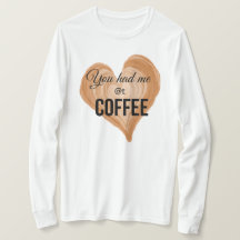 Du hattest mich als Kaffee