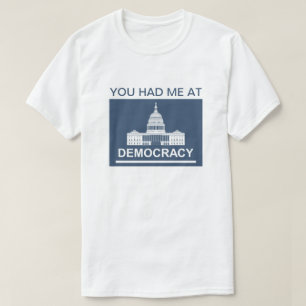 Du hattest mich am Democracy™ T - Shirt