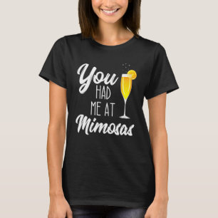 Du hattest mich am Mimosa Brunch Drink Sonntag Fun T-Shirt