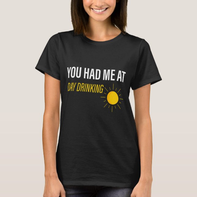 Du hattest mich am Tag getrunken T-Shirt (Vorderseite)