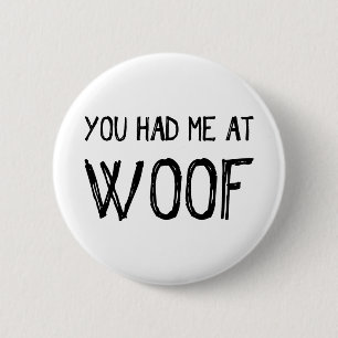 Du hattest mich am Woof Button