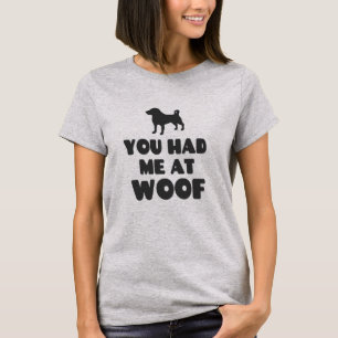 Du hattest mich am Woof - Niedlicher Hund T-Shirt