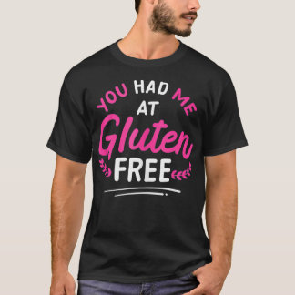 Du hattest mich an der glutenfreien Celiac-Krankhe T-Shirt