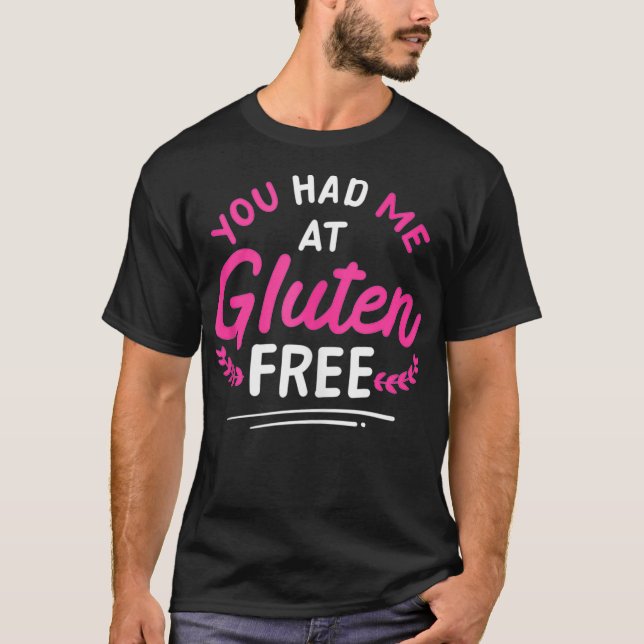 Du hattest mich an der glutenfreien Celiac-Krankhe T-Shirt (Vorderseite)