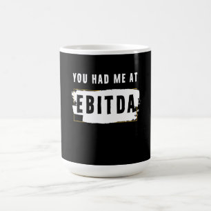 Du hattest mich auf Ebitda Funny Costume Geschenk Kaffeetasse