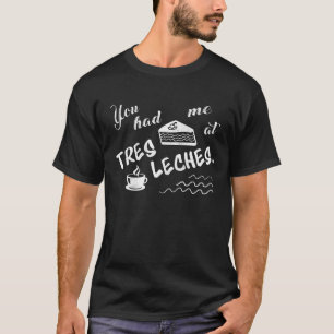 Du hattest mich auf Tres Leches Cake Funny T Shirt