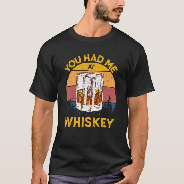 Du hattest mich auf Whiskey Whiskey Glas anwesende T-Shirt (Vorderseite)
