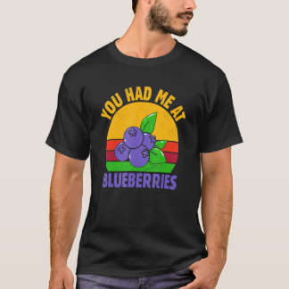 Du hattest mich bei Blueberry Fruit Blueberry T-Shirt