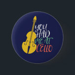 Du hattest mich bei Cello Funny Cellist Button<br><div class="desc">Vintages Retro-Orchestermusik-Fan-Design für diejenigen,  die in einer Musikband oder Symphonie Streichmusikinstrument spielen. Coole klassische Musik Liebesartikel für Cellist,  Musiker und Künstler. Ideal für Cello Musiklehrer,  Orchesterfans und diejenigen,  die Cello oder Liebe spielen Liebe haben. Große Souvenirs,  Weihnachtsgeschenk und Geburtstagsgeschenk für Familien und Freunde.</div>