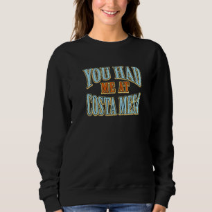 Du hattest mich bei Costa Mesa Tourist Spaß Reisen Sweatshirt