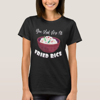Du hattest mich bei den "Fried Rices Asia Fried Ri T-Shirt
