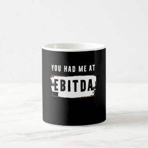 Du hattest mich bei Ebitda Funny Costume Geschenk Kaffeetasse