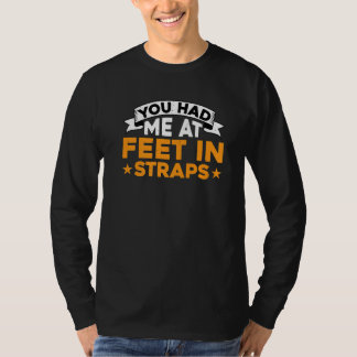 Du hattest mich bei Füßen in Gurten T-Shirt