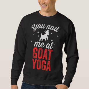 Du hattest mich bei Goat Yoga Goat Zen Namaste Med Sweatshirt