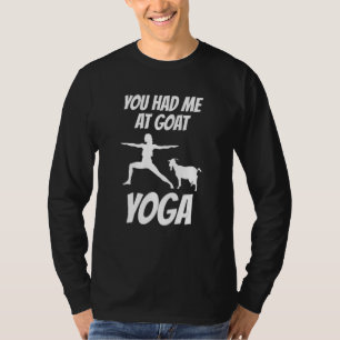 Du hattest mich bei Goat Yoga Pose Girl Farm Anima T-Shirt