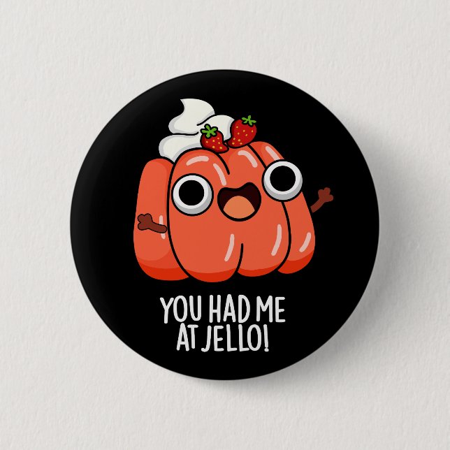 Du hattest mich bei Jello Funny Snack Pun Dark BG Button (Vorderseite)