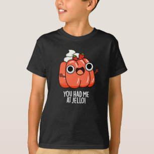 Du hattest mich bei Jello Funny Snack Pun Dark BG T-Shirt