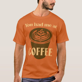 Du hattest mich bei Kaffee Kaffeeliebhaber Junge T-Shirt